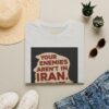 Your Enemies Aren't in Iran…. T-Shirt | Political Statement Tee - Image 13