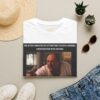 Me After 5 Minutes of Attempting to Have a Normal Conversation T-Shirt | Movie Meme Tee - Image 5