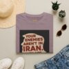 Your Enemies Aren't in Iran…. T-Shirt | Political Statement Tee - Image 49