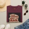 Your Enemies Aren't in Iran…. T-Shirt | Political Statement Tee - Image 21