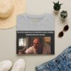 Me After 5 Minutes of Attempting to Have a Normal Conversation T-Shirt | Movie Meme Tee - Image 17