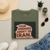 Your Enemies Aren't in Iran…. T-Shirt | Political Statement Tee - Image 25