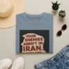 Your Enemies Aren't in Iran…. T-Shirt | Political Statement Tee - Image 33