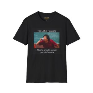 List of Reasons Alberta Should Remain Part of Canada-  Meme T-Shirt